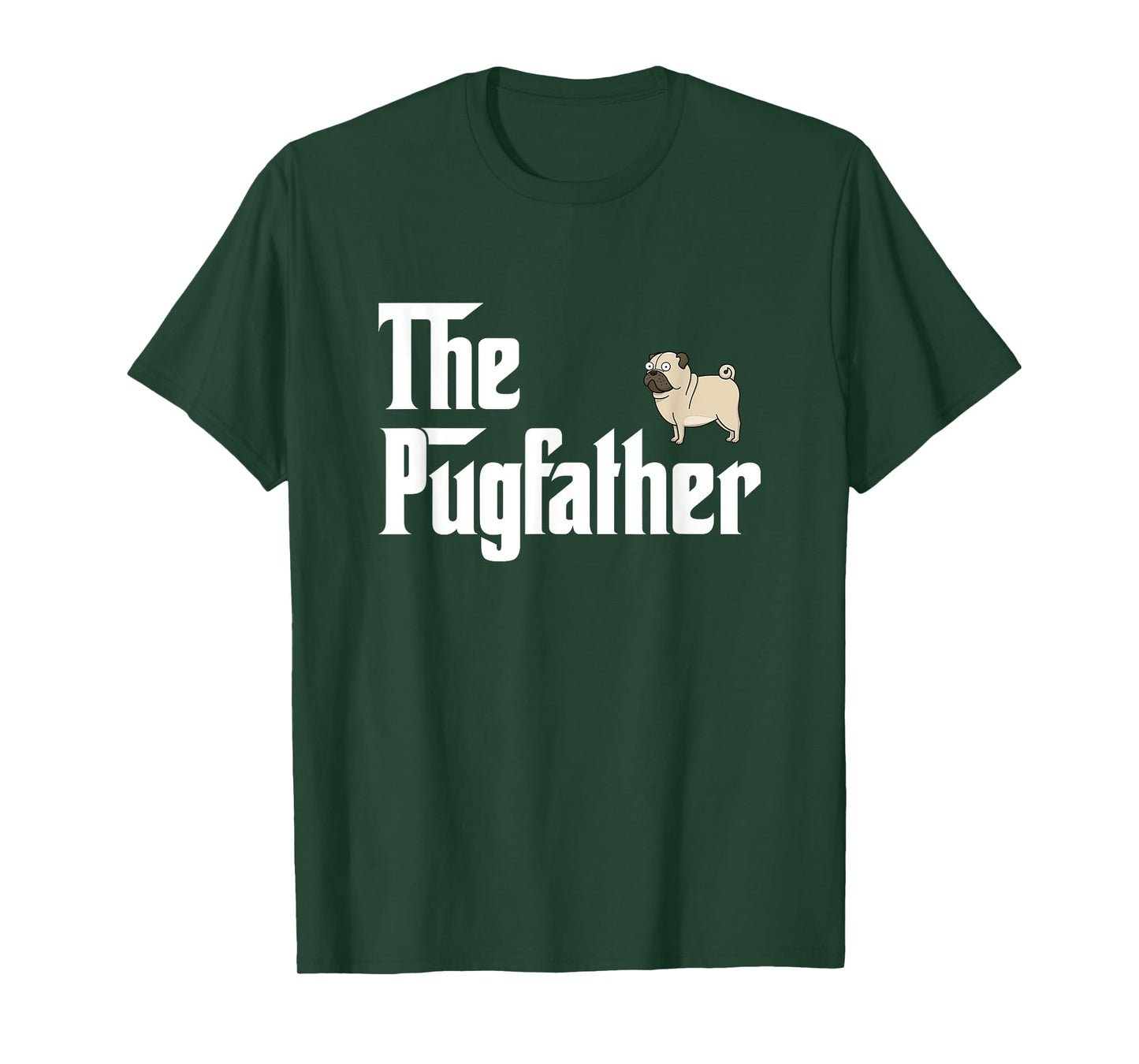 The PugFather T Shirt Funny Pug Lover Gifts For Pug Dads T-Shirt