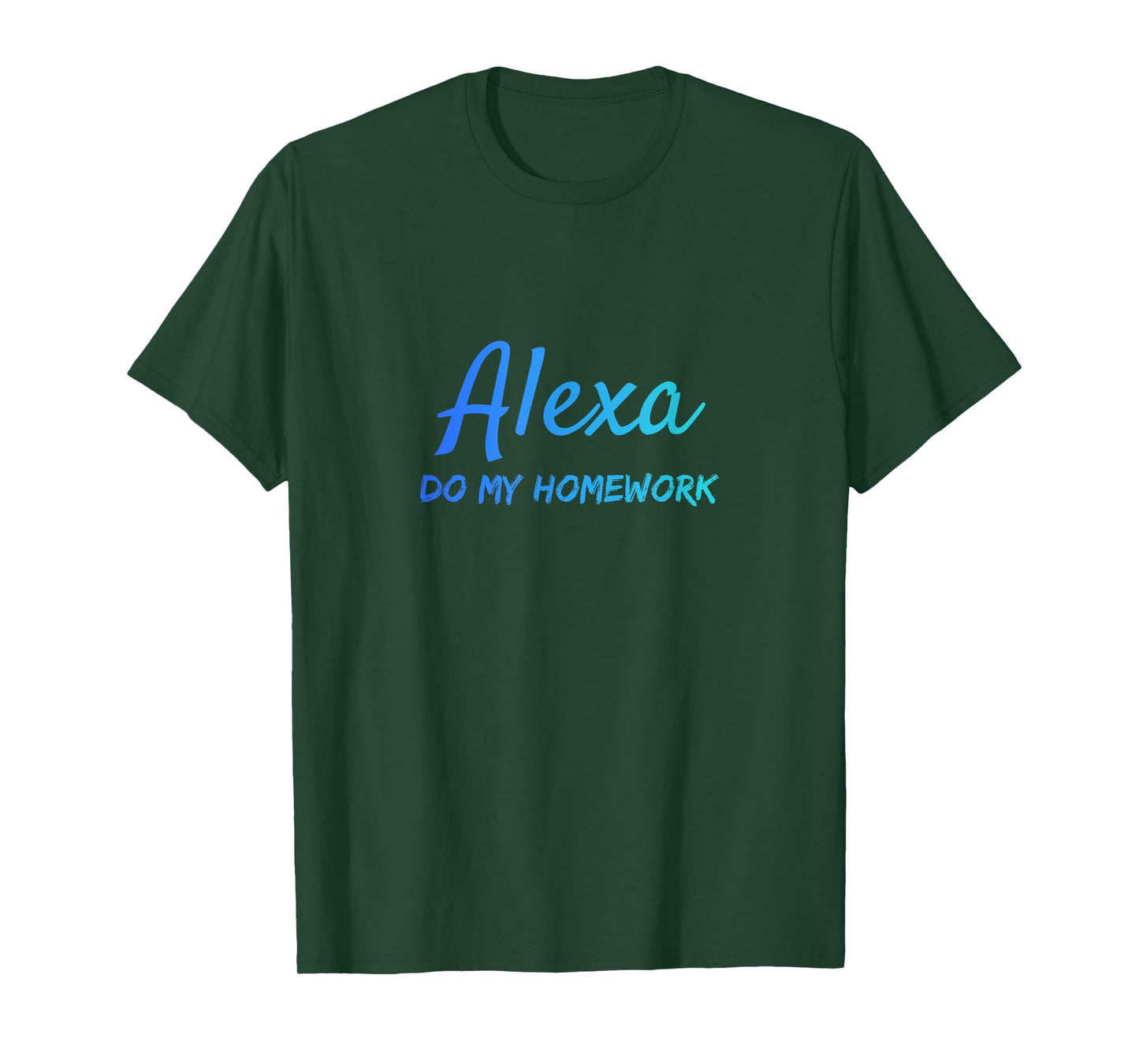 Alexa, Do my Homework Funny Quote T-Shirt