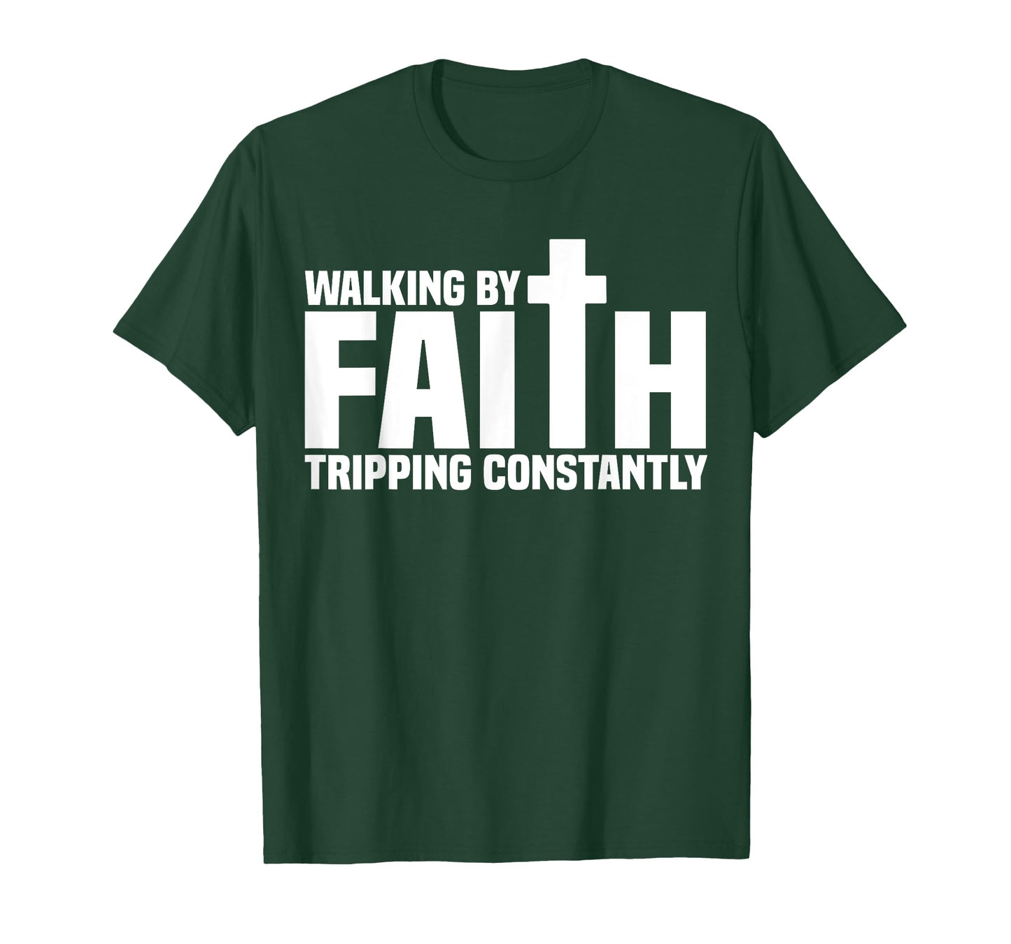 Walking By Faith Tripping Constantly Christian Bible Quotes T-Shirt