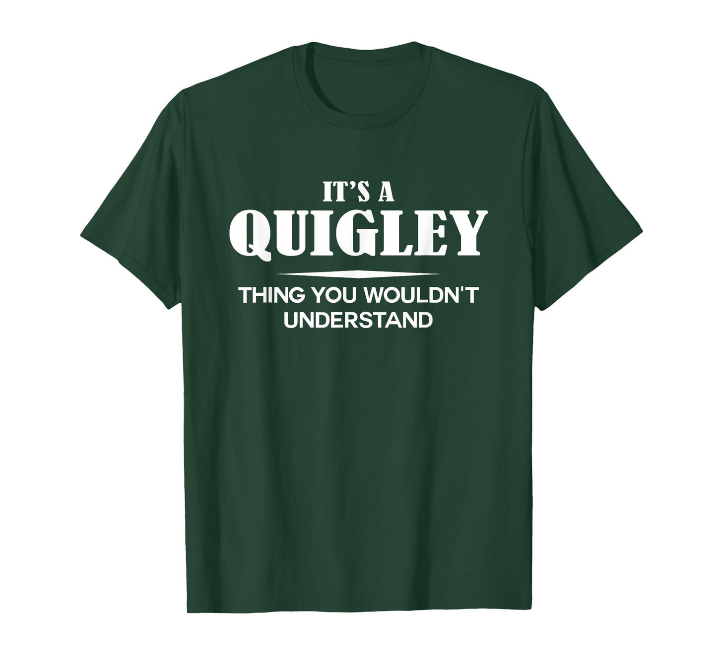 It's A QUIGLEY Thing You Wouldn't Understand QUIGLEY Name T-Shirt