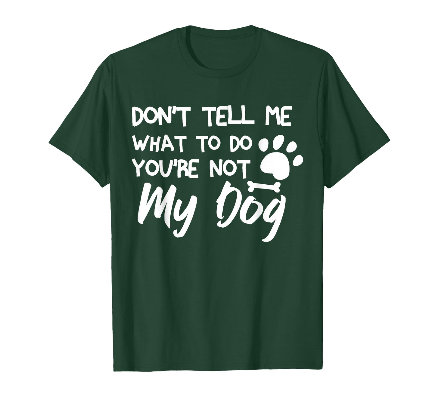 Funny Sarcastic Don't Tell Me What To Do You're Not My Dog T-Shirt