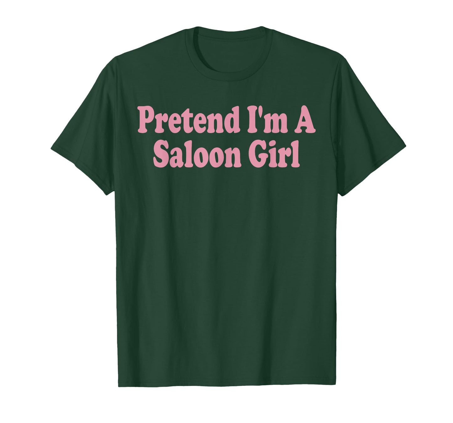 Pretend I'm A Saloon Girl Costume Halloween Funny Western T-Shirt