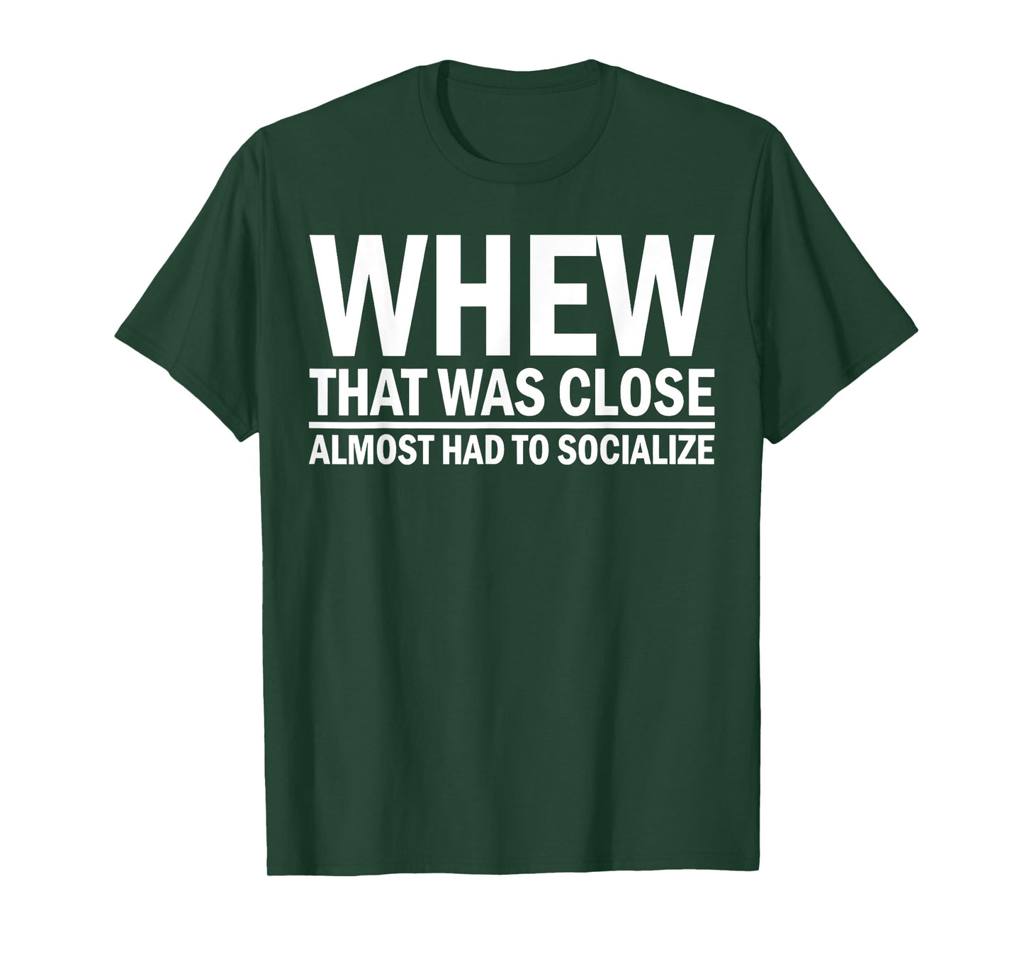 When That was Close Almost Had to Socialize T-Shirt