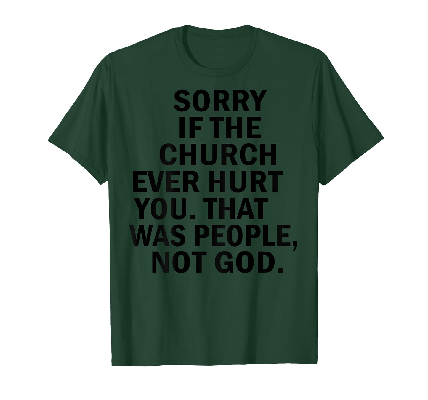 Sorry If The Church Ever Hurt You That Was People ON BACK T-Shirt