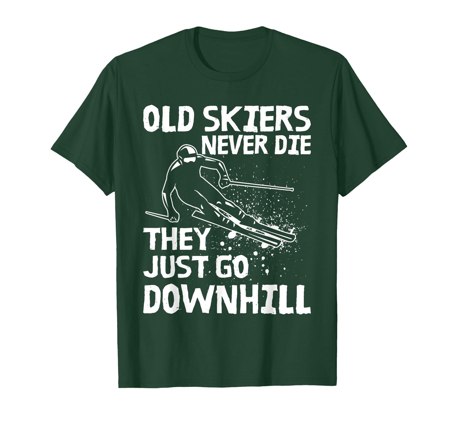 Old Skiers Never Die They Go Downhill Ski Retirement Skiing T-Shirt