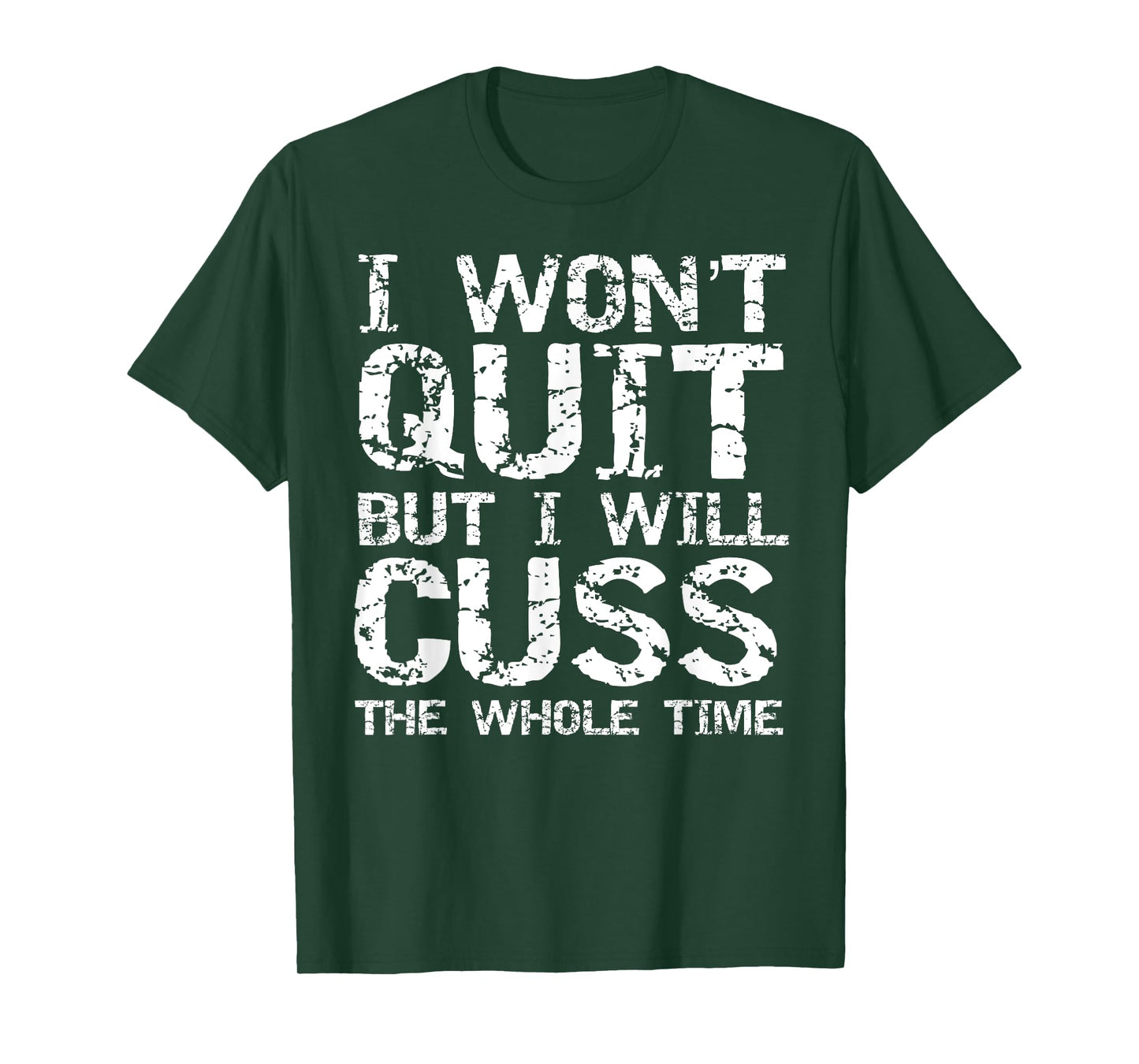 Funny Distressed I Won't Quit but I Will Cuss the Whole Time T-Shirt