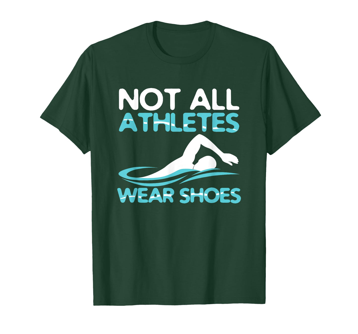 Not All Athletes Wear Shoes Funny Swimmers Gift idea T-Shirt