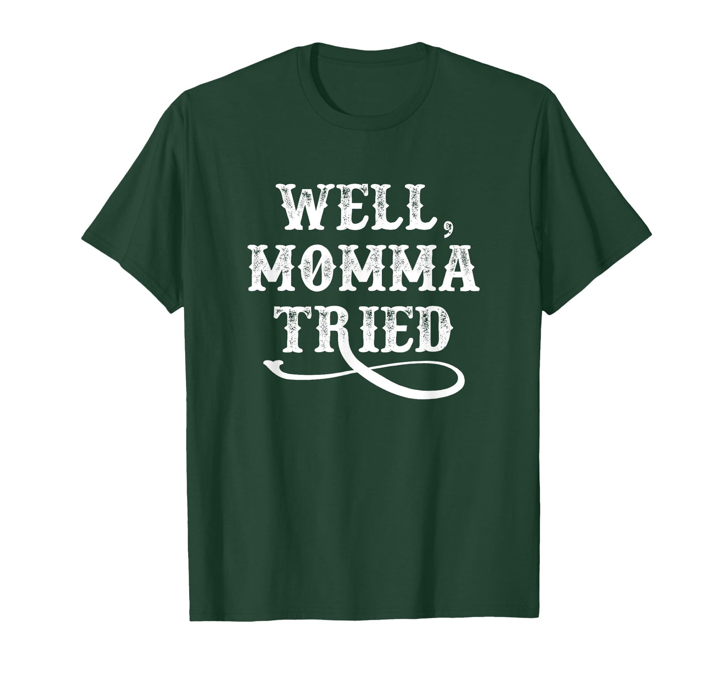 Well Momma Tried T-Shirt