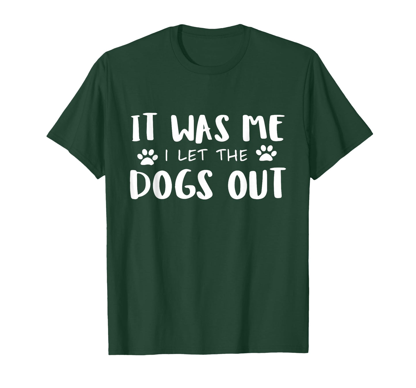 It Was Me I Let The Dogs Out T-Shirt