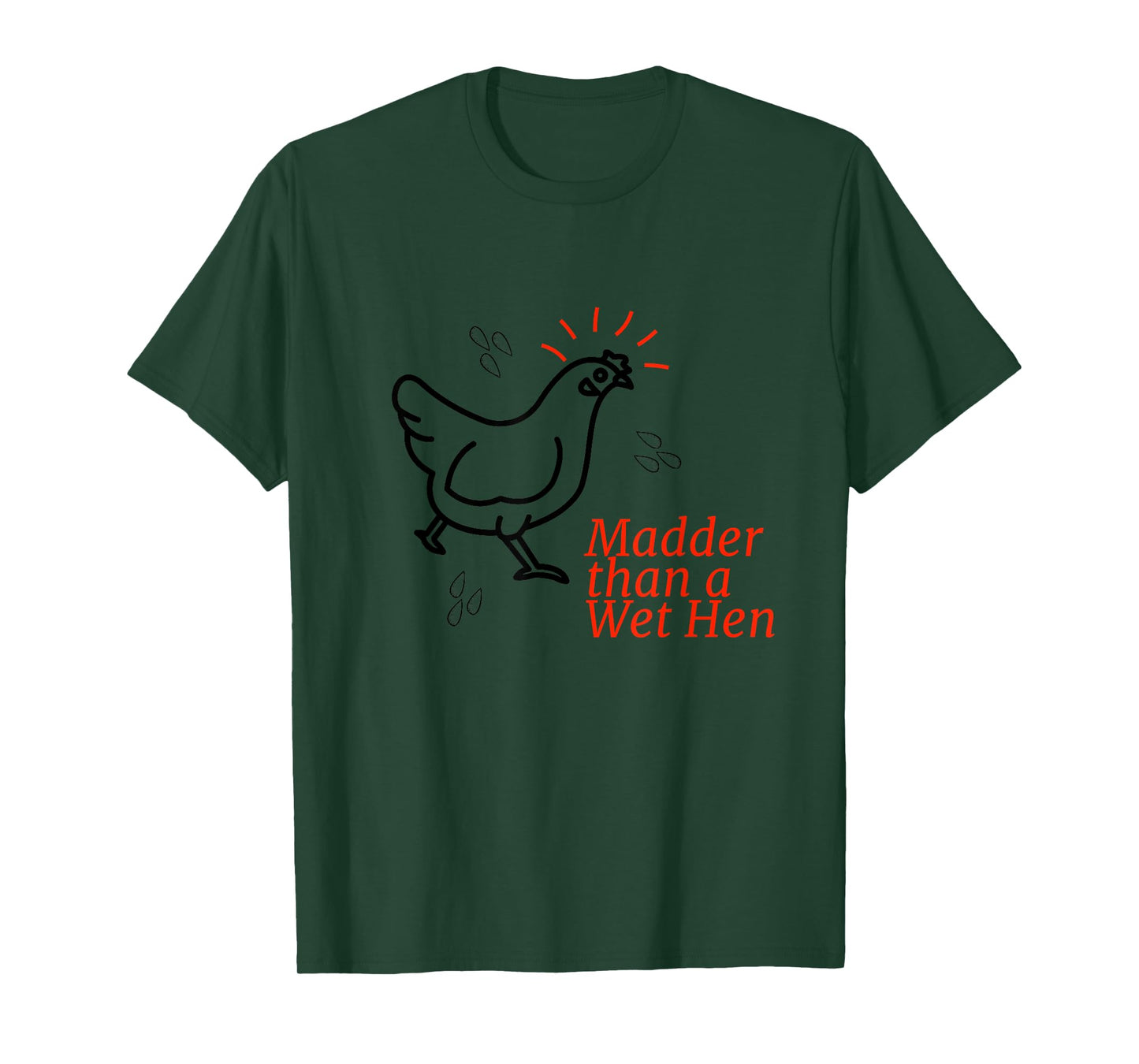 Madder than a Wet Hen T-Shirt