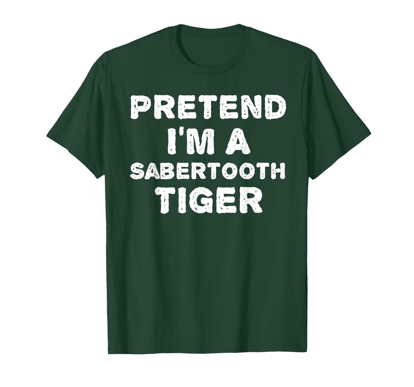 PRETEND I'M A SABERTOOTH TIGER Funny Halloween DIY Costume T-Shirt