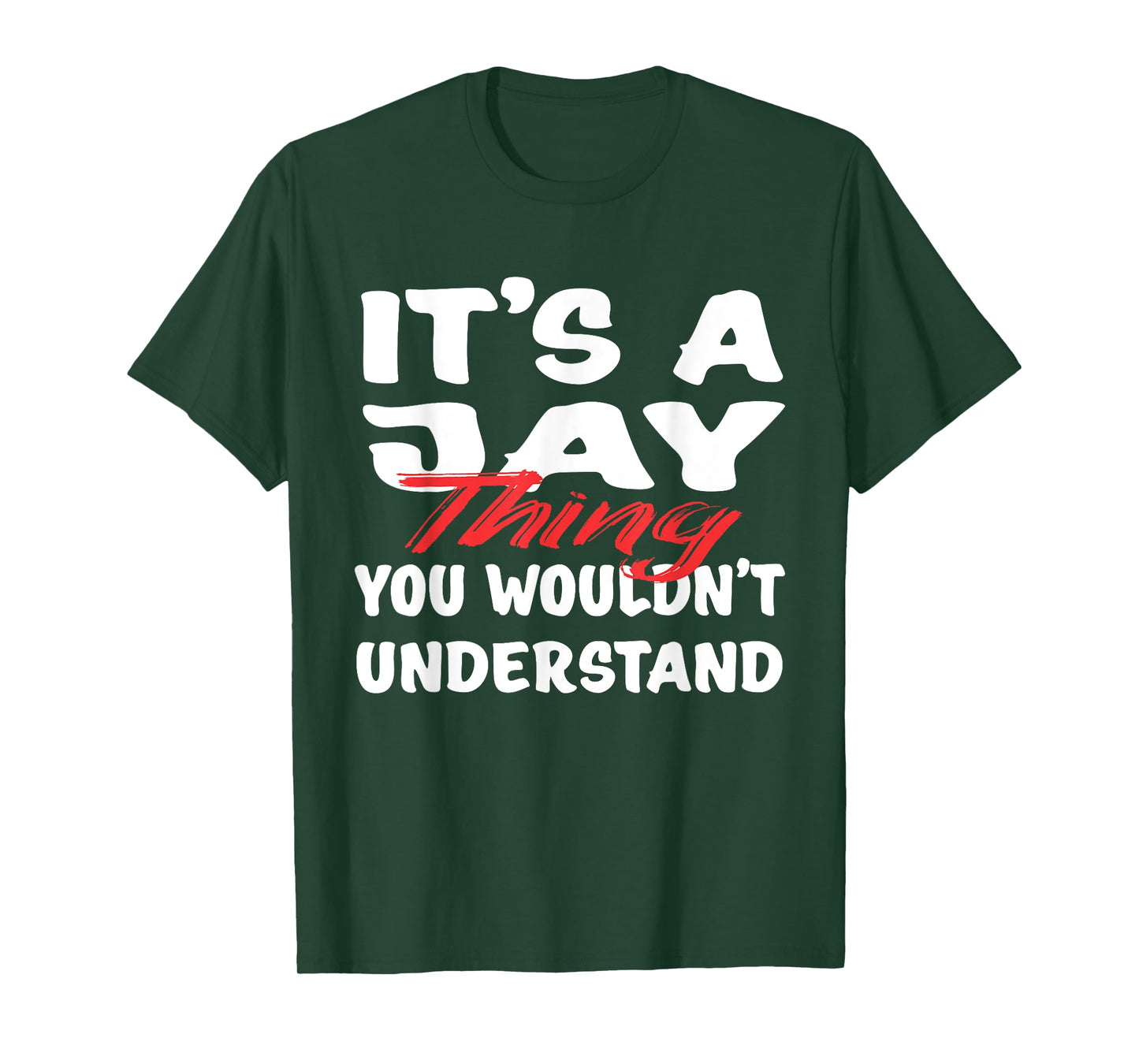 It's A Jay Thing You Wouldn't Understand Funny Jay Gift T-Shirt