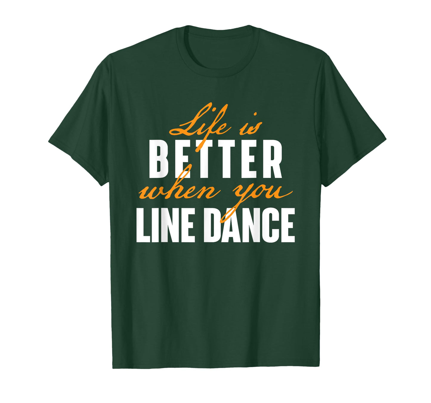 Life Is Better When You Line Dance - Country Western Dancer T-Shirt