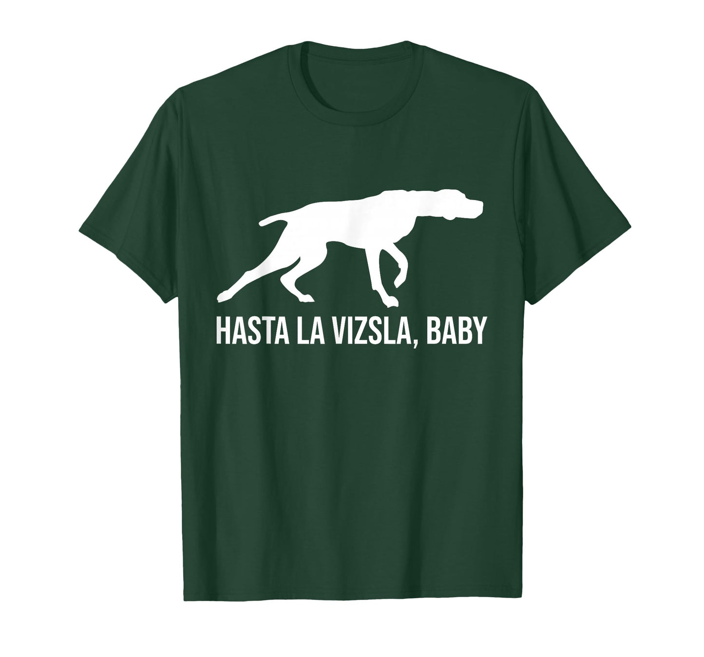 Hasta La Vizsla Baby Funny Pointer Dog Quote & Vizsla Puppy T-Shirt