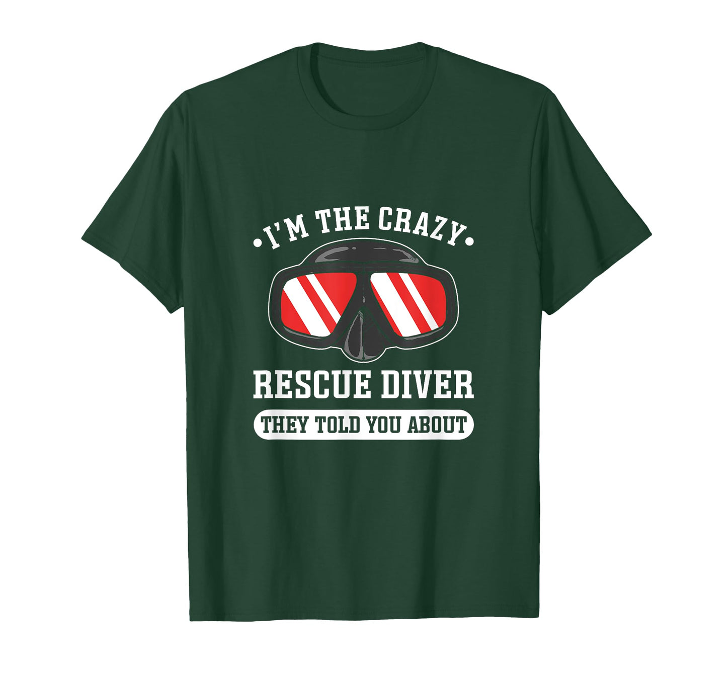 I'm The Crazy Rescue Diver. Rescue Diving T-Shirt