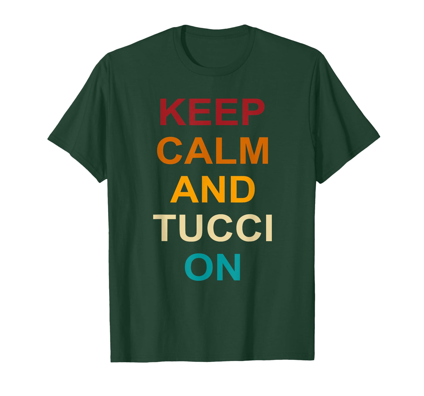 Keep Calm And Tucci On Quote T-Shirt