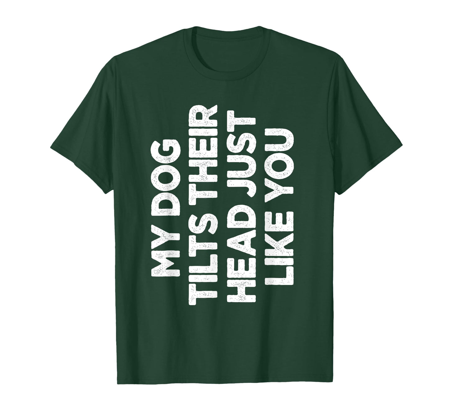 My Dog Tilts Their Head Just Like You Funny Dog Lover T-Shirt for Men Women