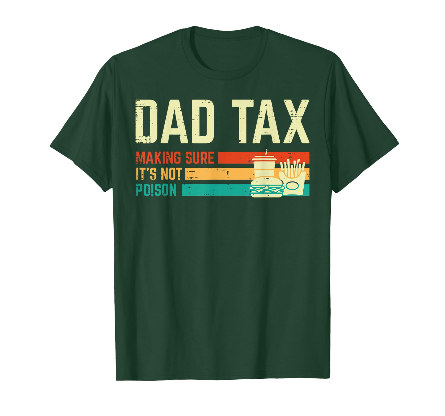 Dad Tax Making Sure Not Poison Fathers Day Papa Daddy Joke T-Shirt