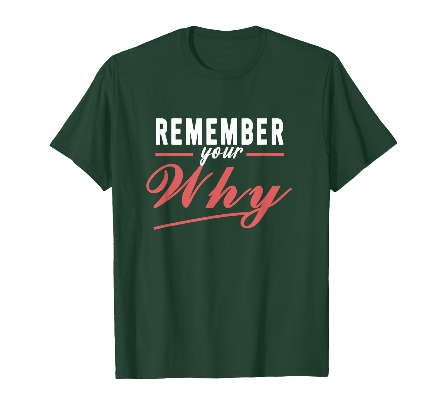 Remember Your Why Funny Gift Tee Women, Men T-Shirt