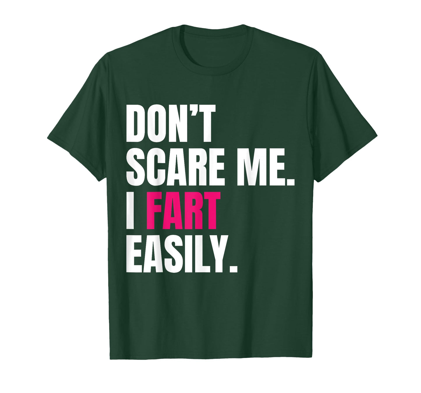 Don't Scare Me I Fart Easily Funny Humor Quote For Men Women T-Shirt