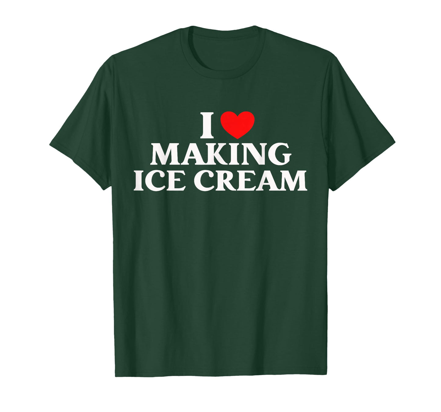 I Love Making Ice Cream Homemade Dessert Tee T-Shirt