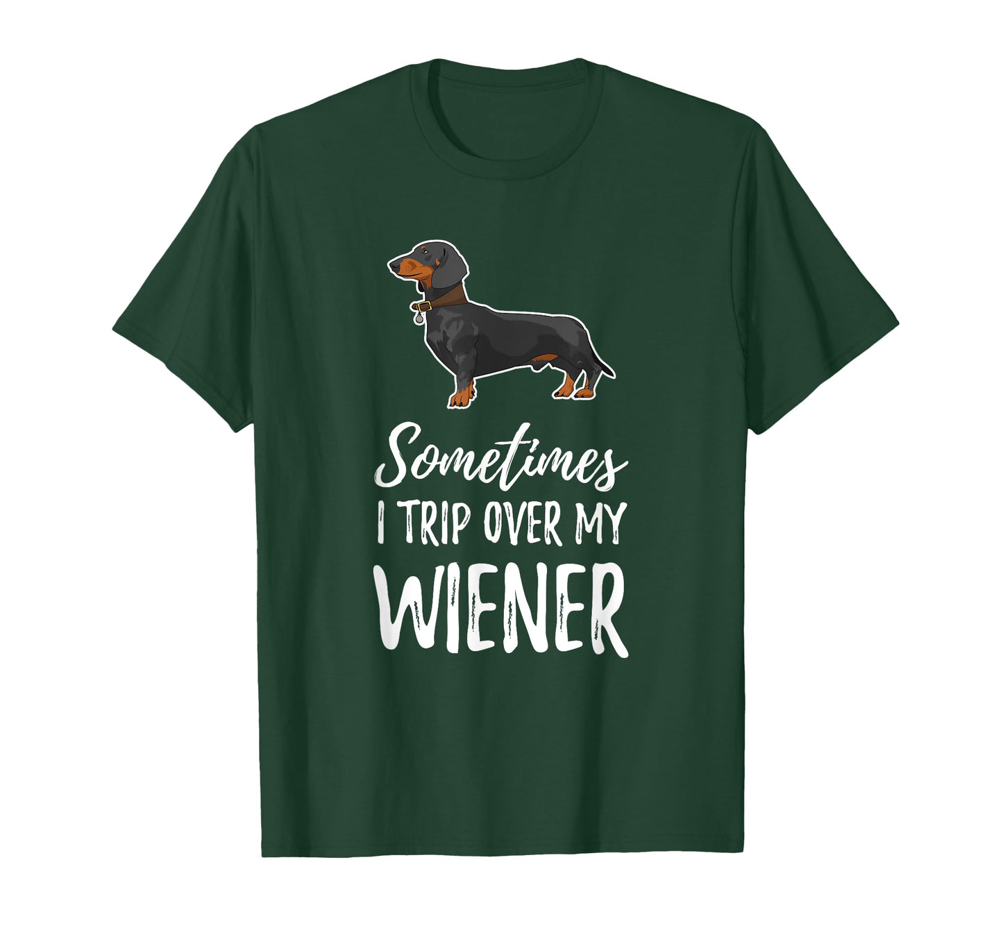 Dachshund Dog T Shirt Sometimes I Trip Over My Wiener Men Women Kids T-Shirt