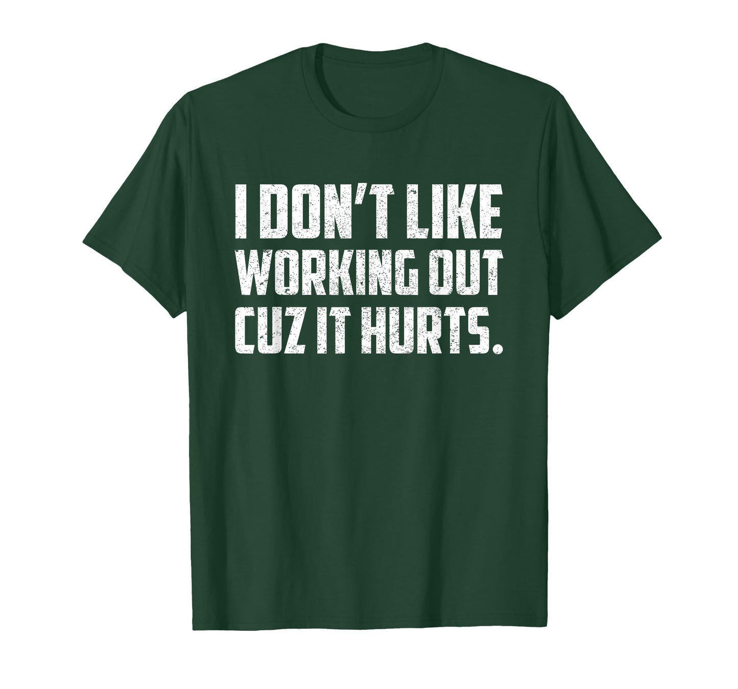 I Don't Like Working Out Cuz It Hurts T-Shirt
