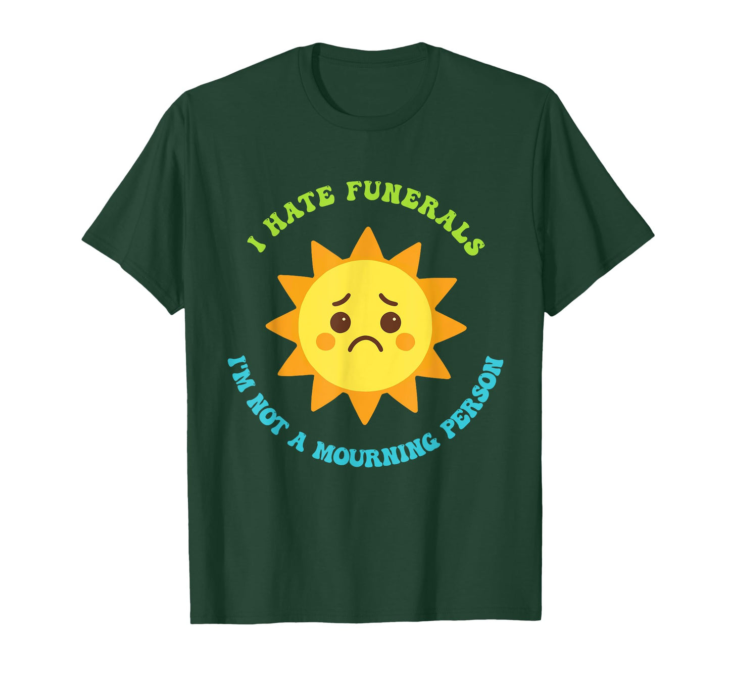I Hate Funerals I'm Not A Mourning Person Design T-Shirt