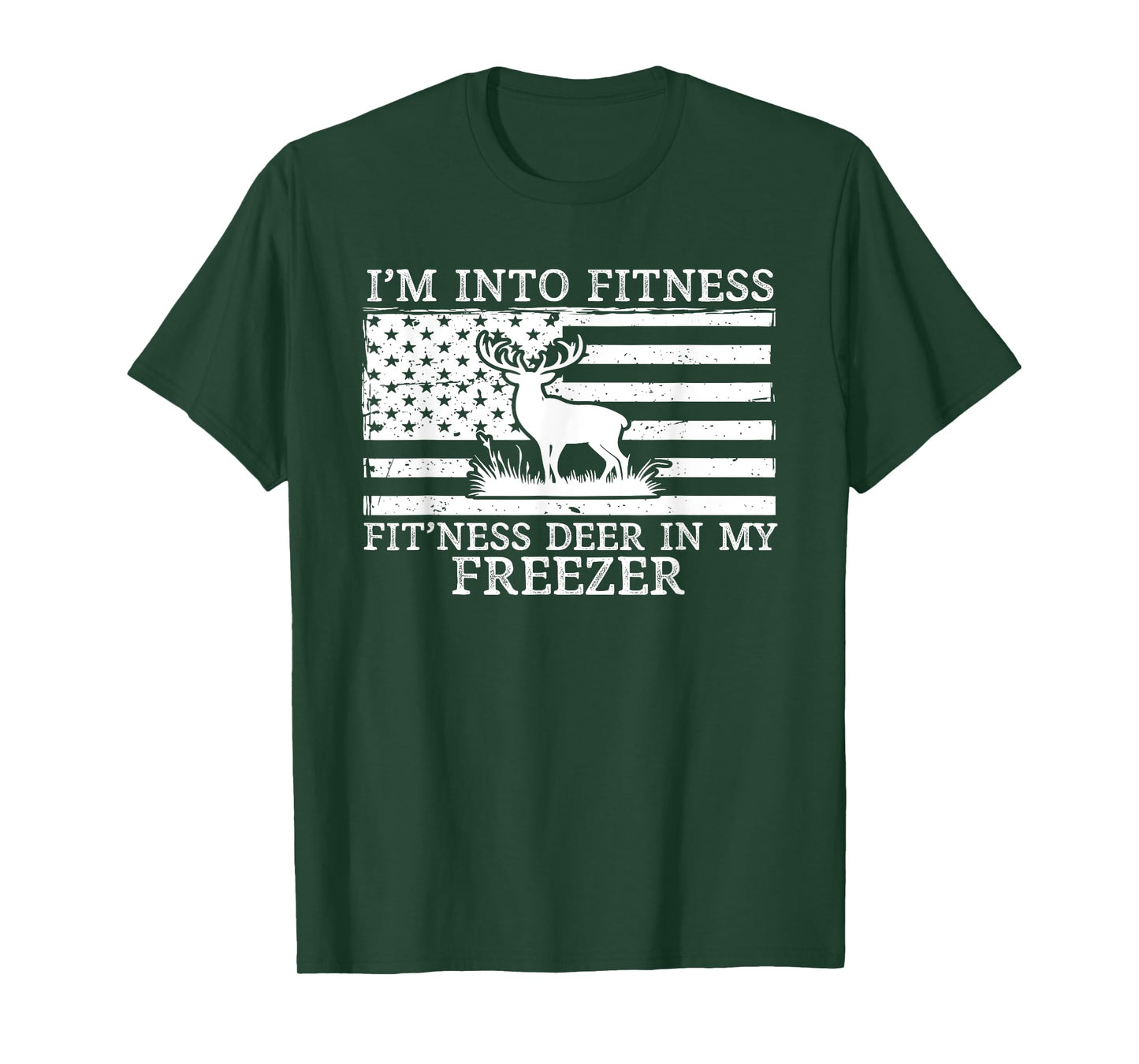 I'm Into Fitness Fitness Deer in My Freezer, Funny Hunting T-Shirt