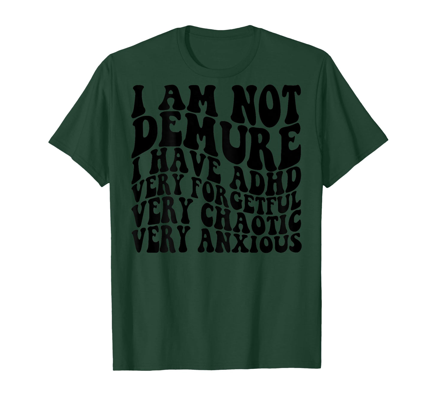 I Am Not Demure I Have ADHD Very Forgetful (on back) T-Shirt