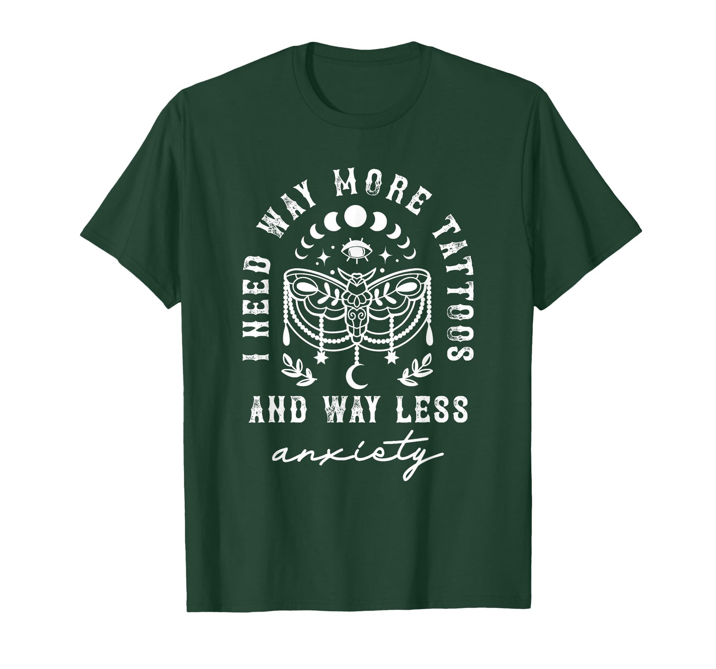 I Need Way More Tattoos And Way Less Anxiety Sarcasm T-Shirt