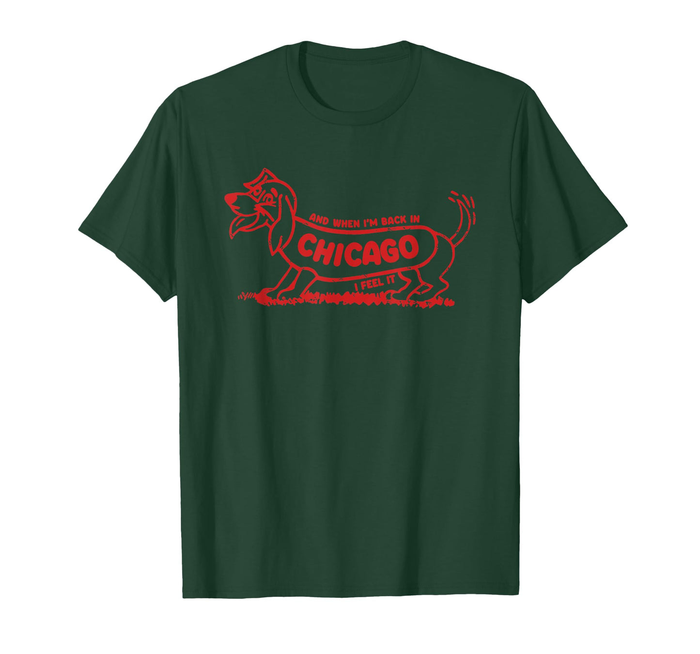 And When I'm Back In Chicago Dog I Feel It T-Shirt for Men Women