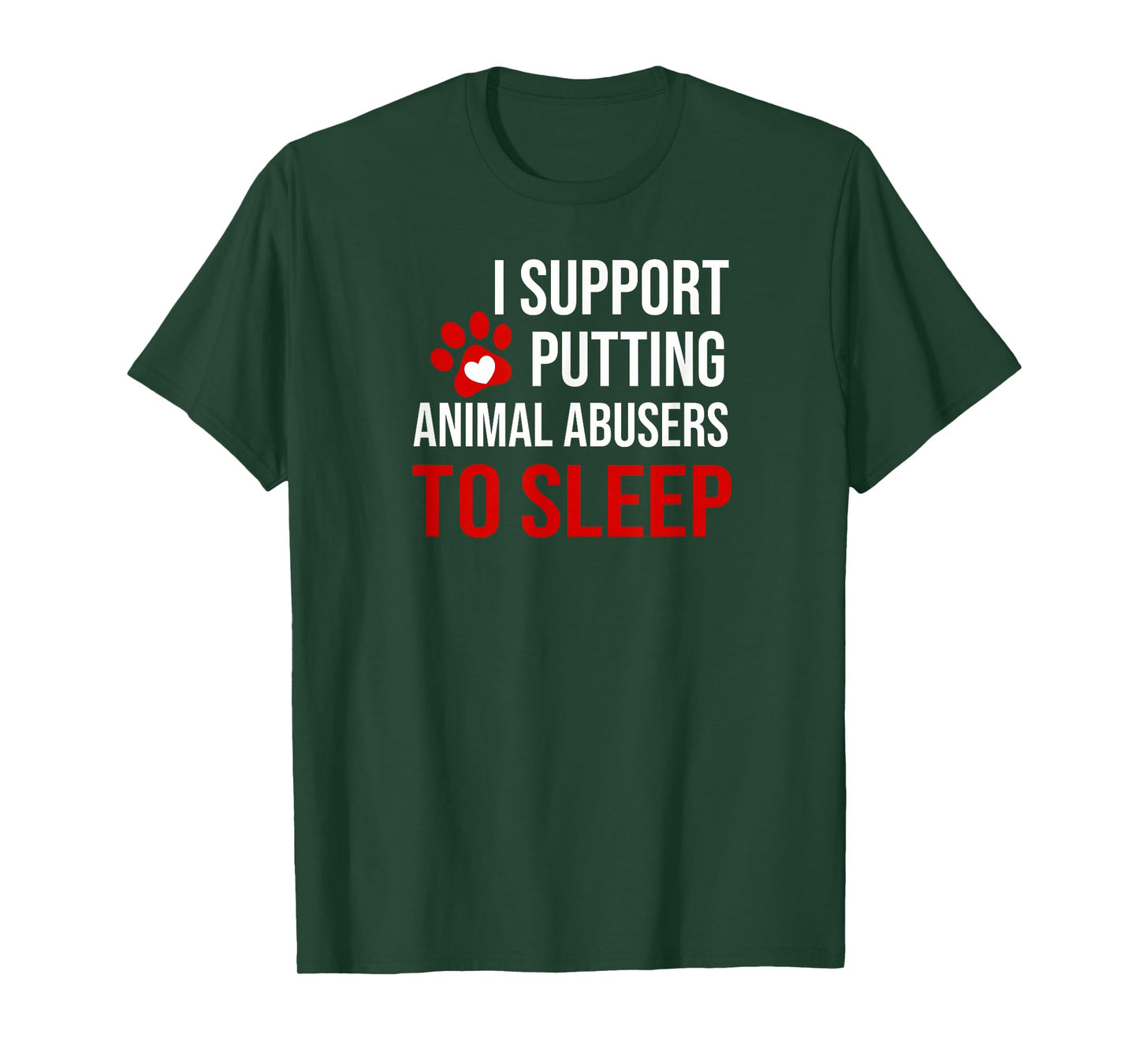 I Support Putting Animal Abusers to Sleep T-Shirt