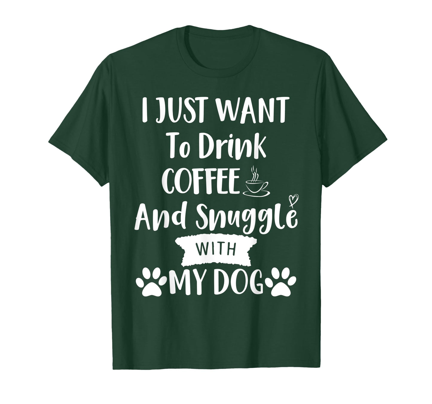 I Just Want to Drink Coffee and Snuggle with My Dog Mom T-Shirt