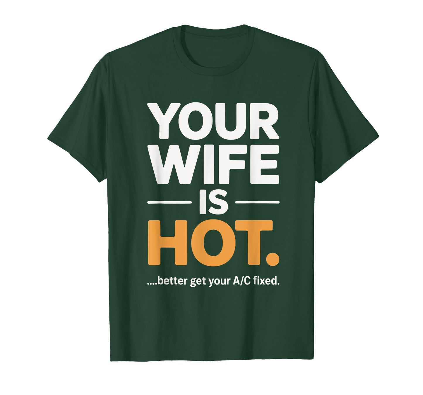 Your Wife is Hot Better Get Your A/C Fixed T-Shirt