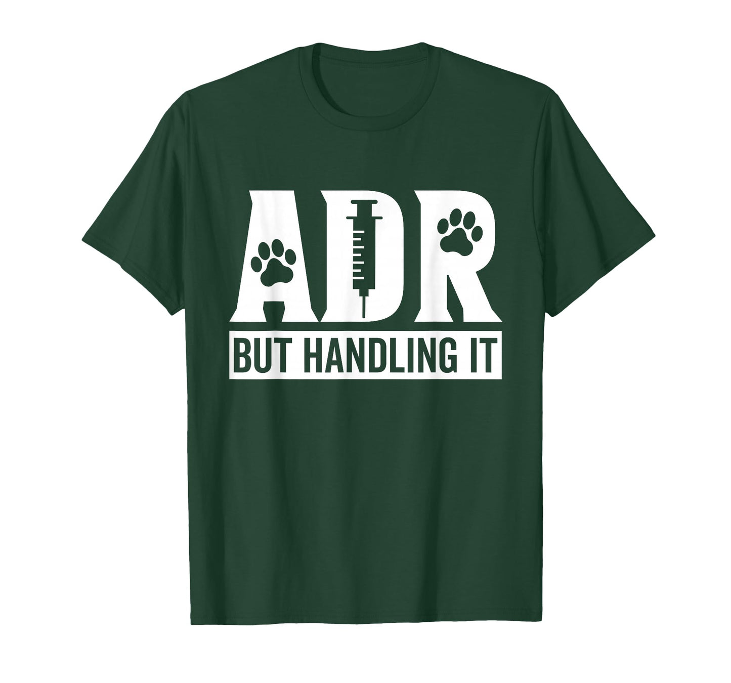 ADR But Handling It Funny Vet Tech Veterinary Veterinarian T-Shirt