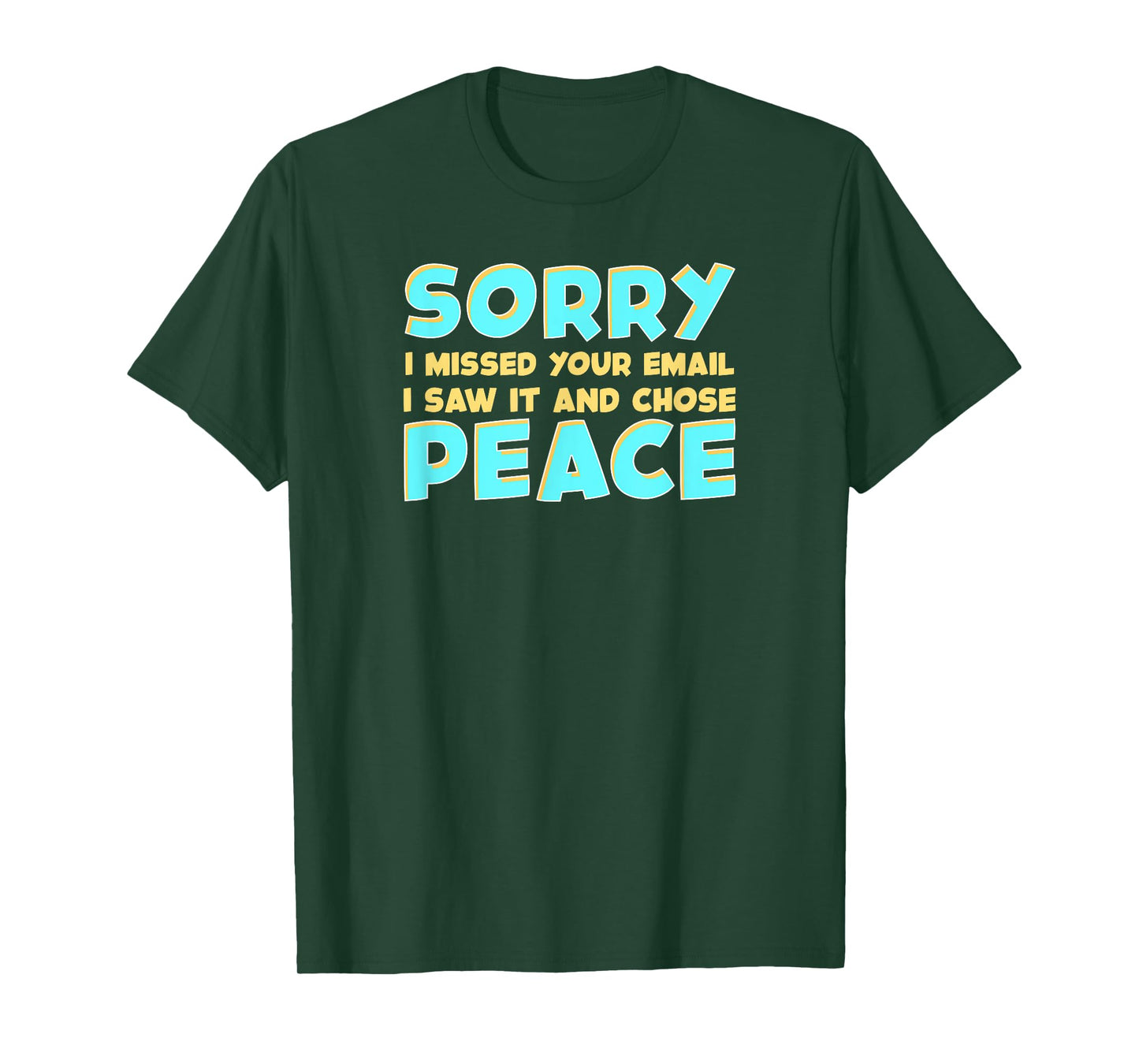 Funny Office Life Missed Your Email Saw It and Chose Peace T-Shirt