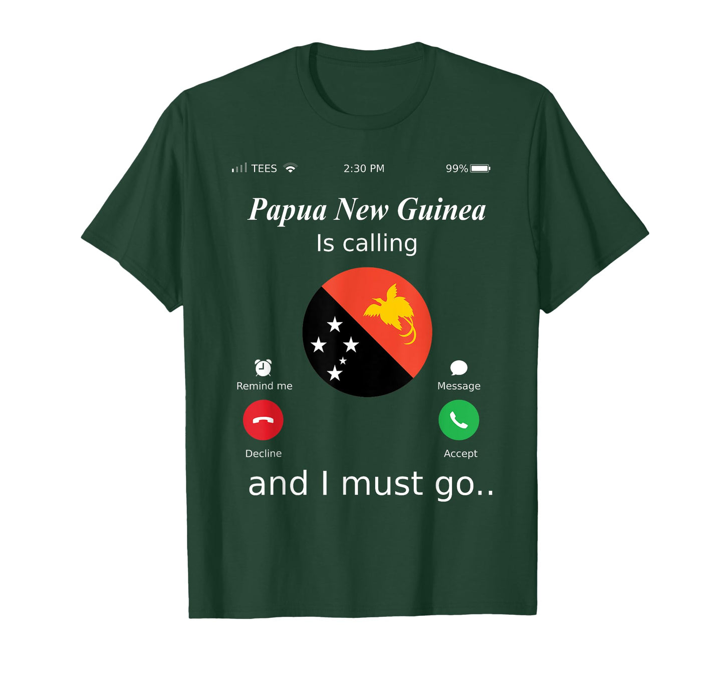 Papua New Guinea Is Calling and I Must Go Papua New Guinea F T-Shirt