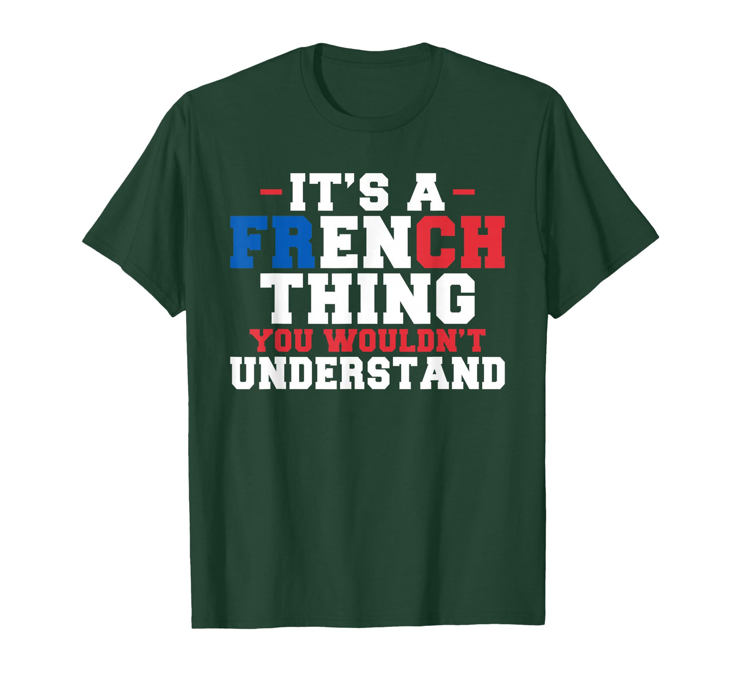 It's a French Thing You Wouldn't Understand, Funny France T-Shirt