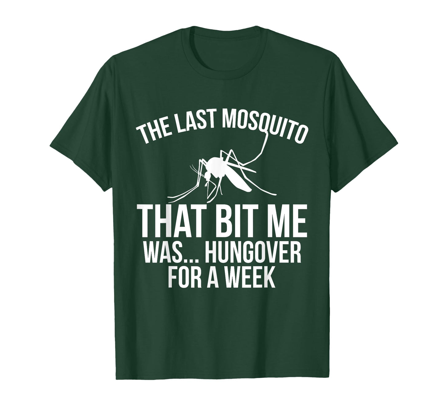 The Last Mosquito That Bit Me Was Hungover For A Week Funny T-Shirt