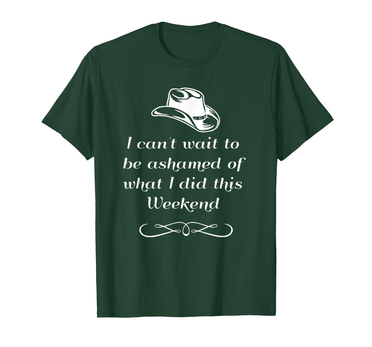 I can't wait to be ashamed of what I did this weekend shirt