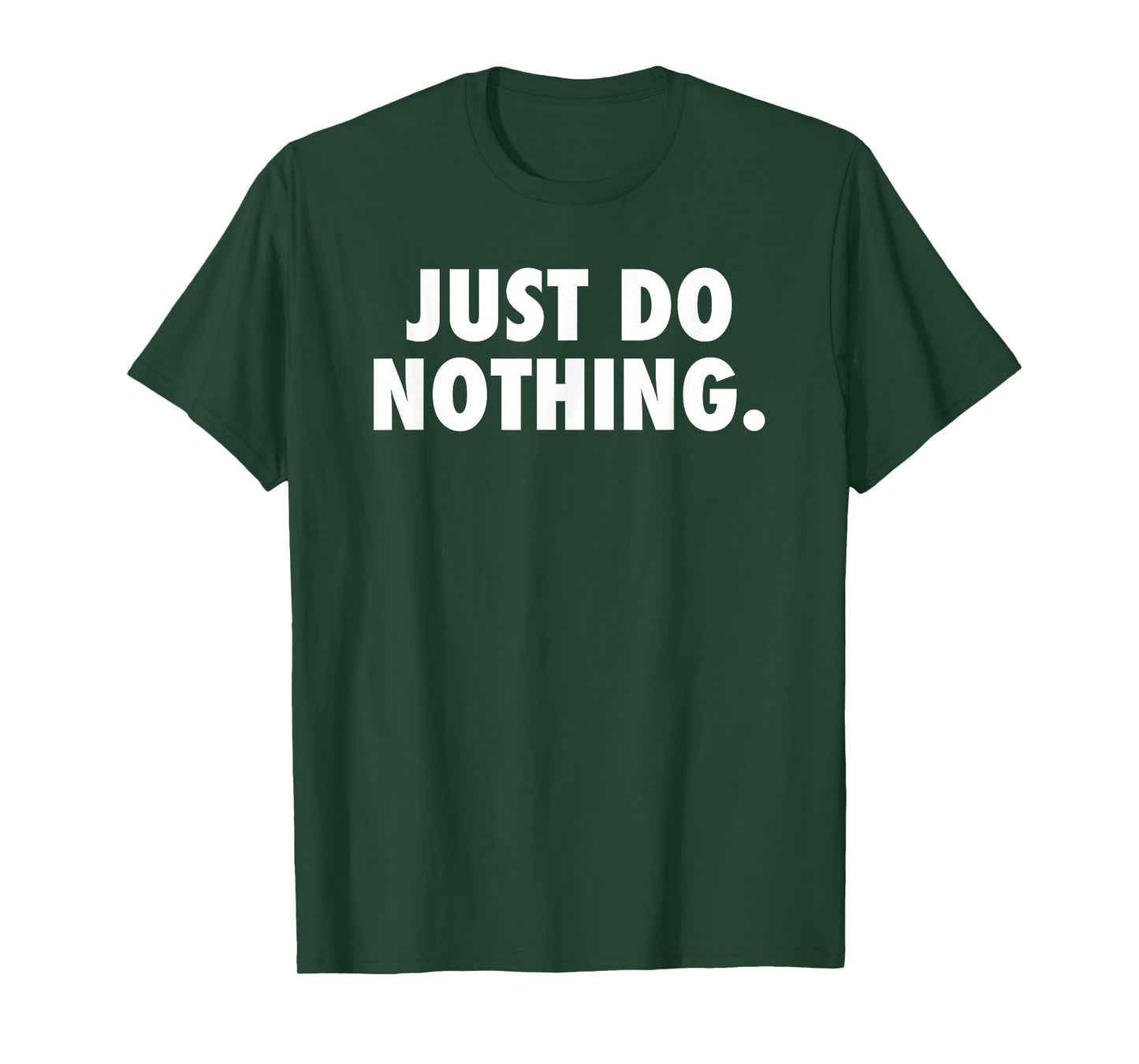 Just Do Nothing t-shirt T-Shirt