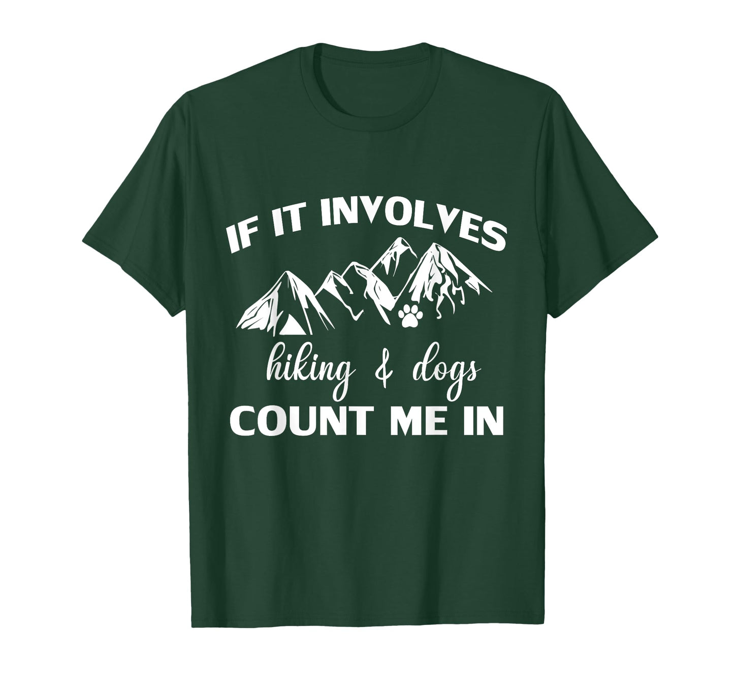 If it Involves Hiking and Dogs Count Me In Funny Mountain T-Shirt