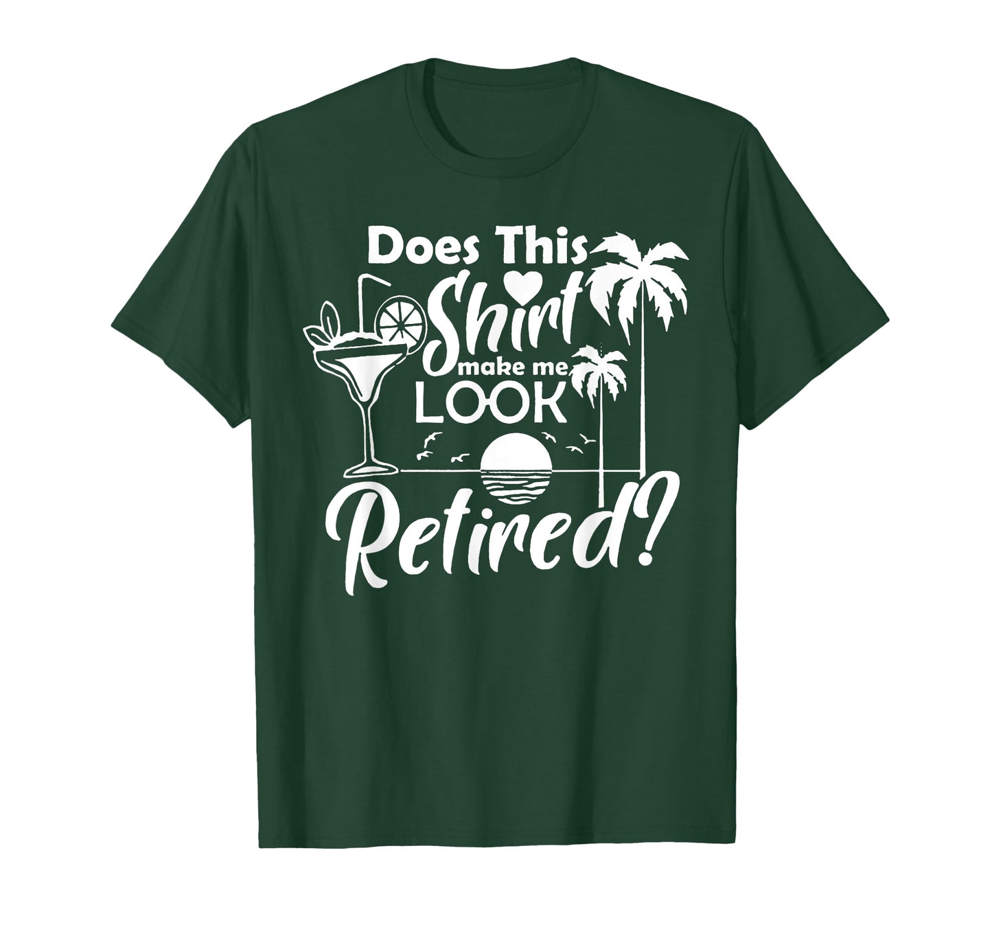 Does This Shirt Make Me Look Retired T-Shirt