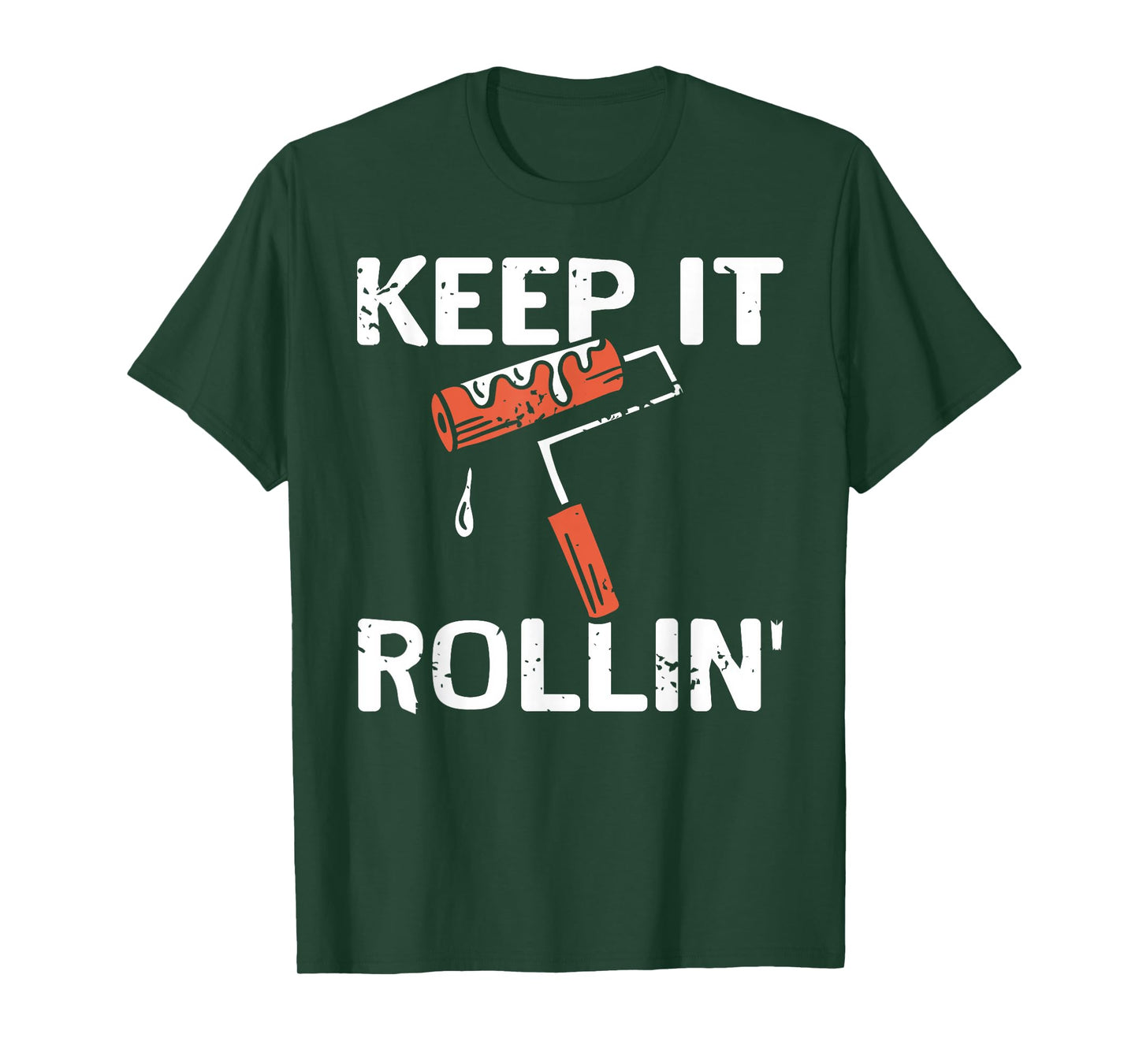 Keep It Rollin Funny Painter Work Motivation Joke T-Shirt