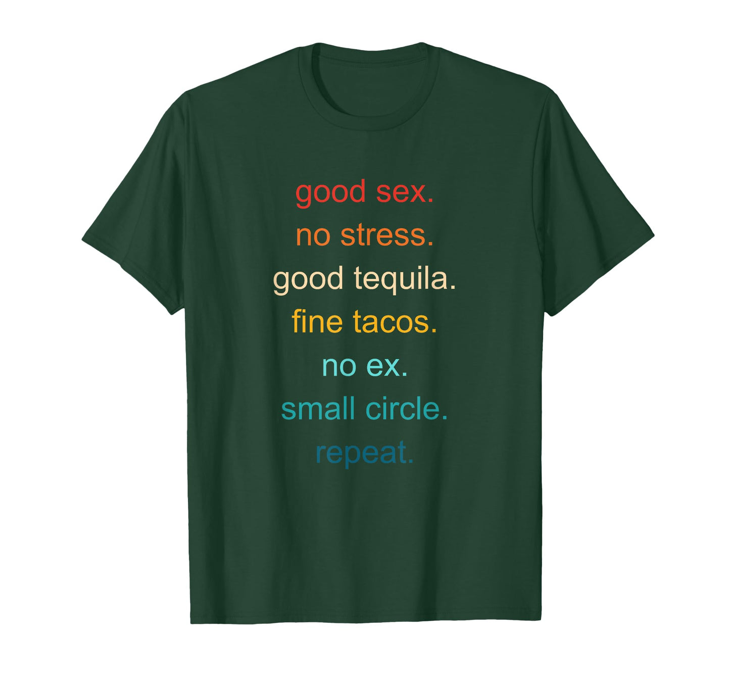 Good Sex. No Stress. Good Tequila. Fine Tacos T-Shirt
