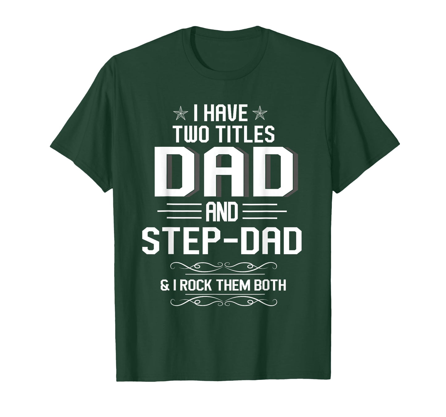 Mens I Have Two Titles Dad And Step-Dad Funny Fathers Day T-Shirt