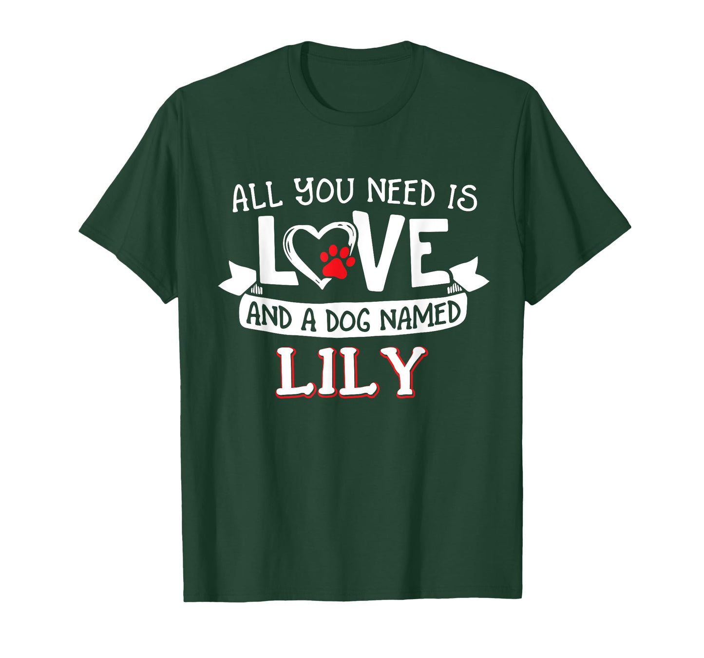 All you need is love and a dog named Lily small large Men Women T-Shirt