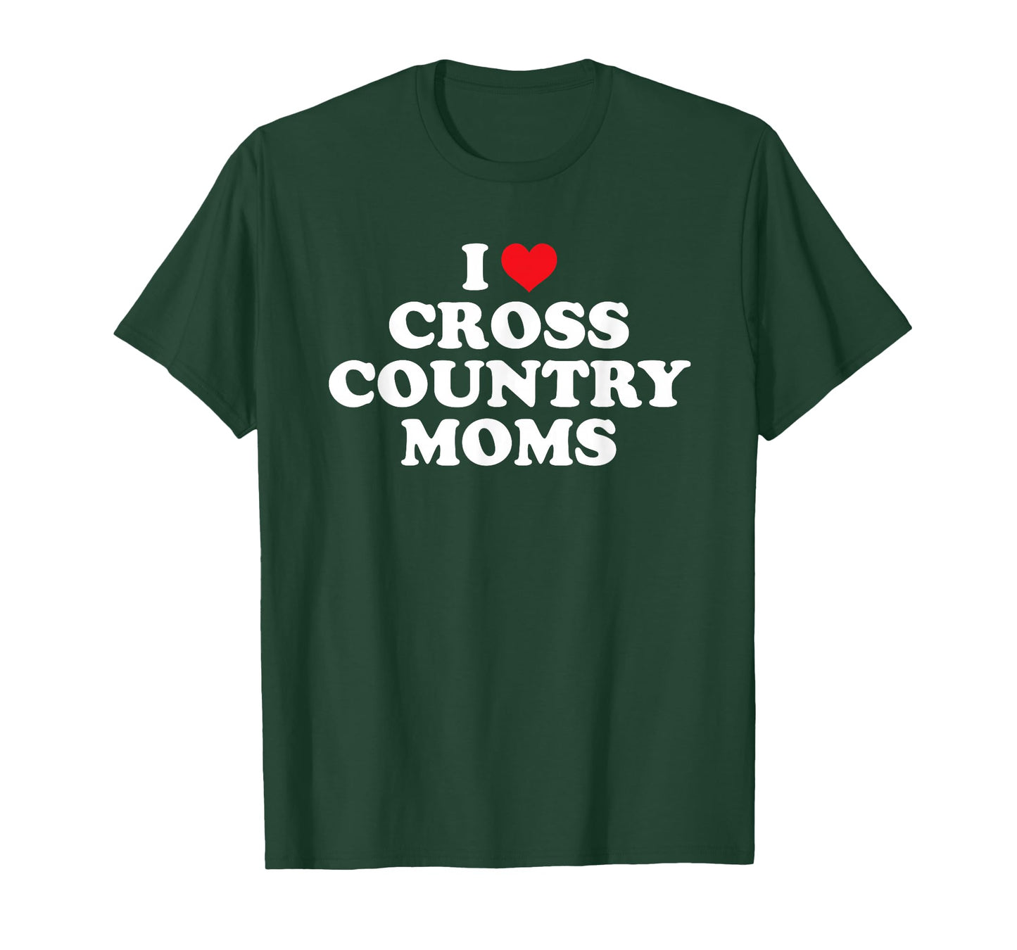 I Love Cross Country Moms Funny Design T-Shirt