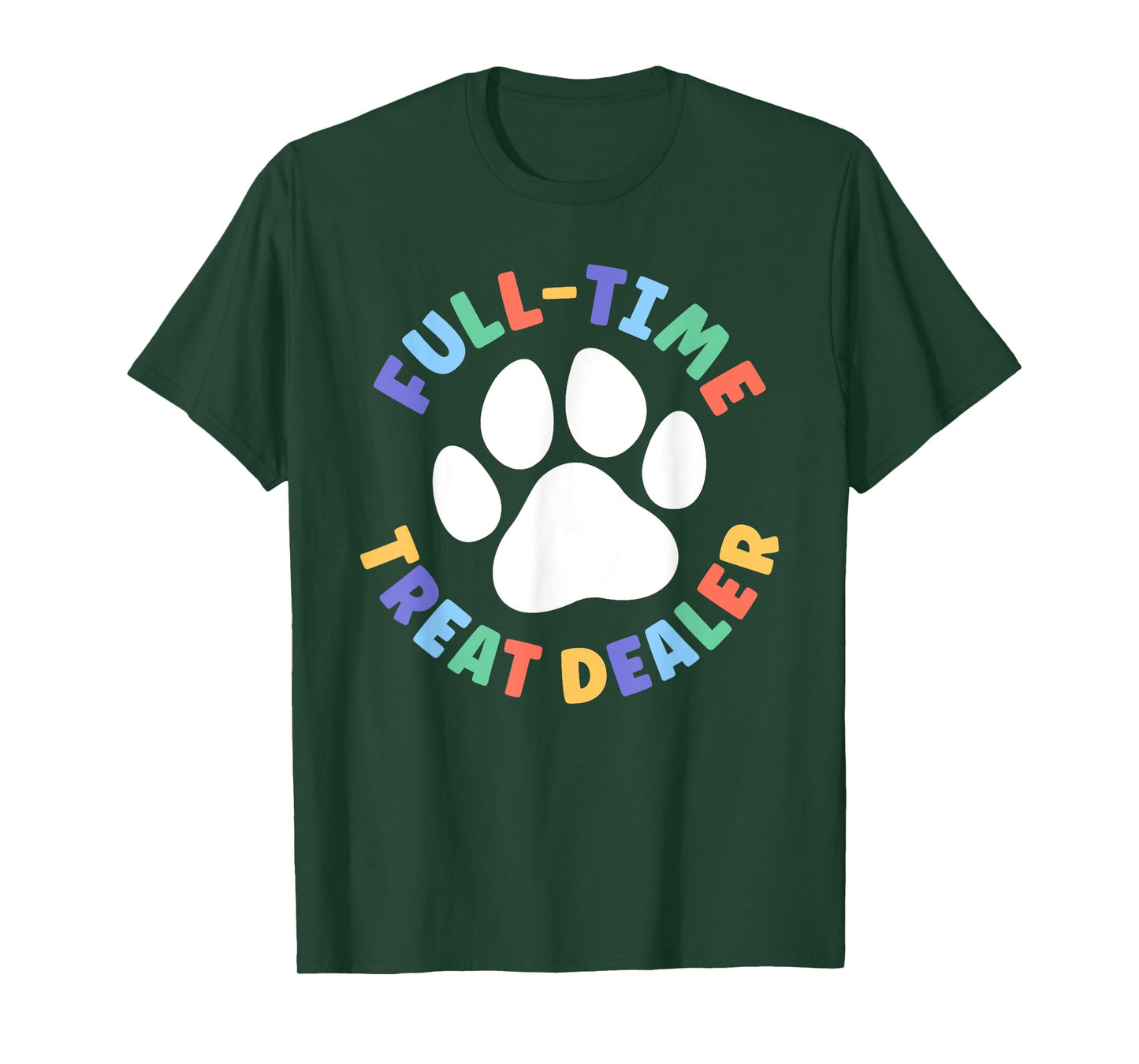Treat Dealer Funny Dog Mom Full-Time Treat Dealer T-Shirt